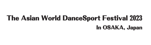 The Asian World DanceSport Festival 2023 In OSAKA, Japan